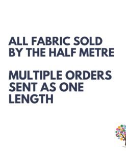 All fabric is sold by the half metre, multiple orders will be sent as one length