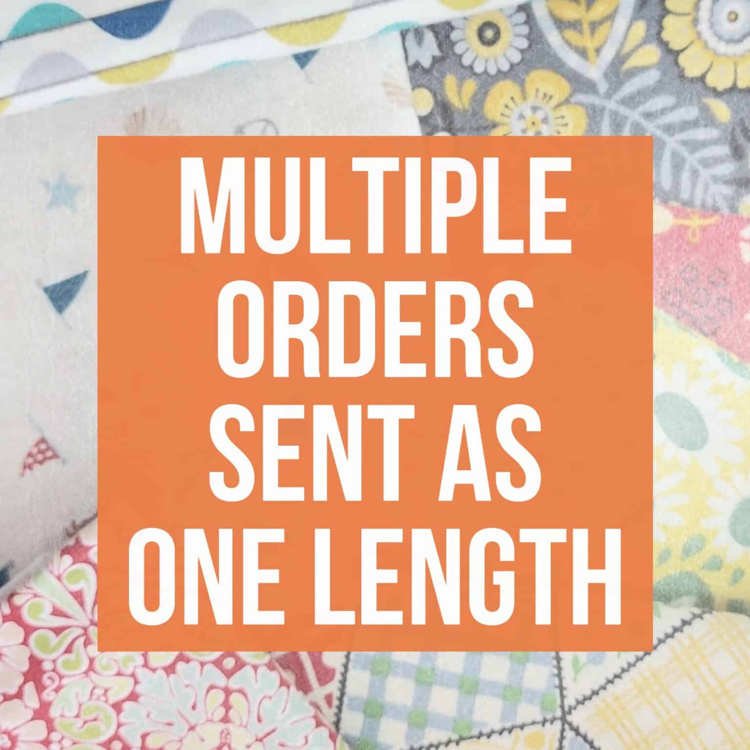 multiple orders are sent at one length at More Sewing
